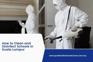 How to Clean and Disinfect Schools in Kuala Lumpur