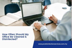 How Often Should My Office Be Cleaned & Disinfected?